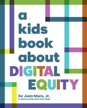 A Kids Book About Digital Equity, Hardback/Jr., Juan Muro