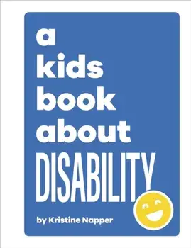 A Kids Book About Disability, Hardback/Kristine Napper