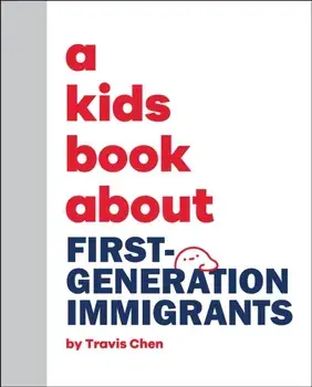 A Kids Book About First Generation Immigrants, Hardback/Travis Mien Hsing Chen