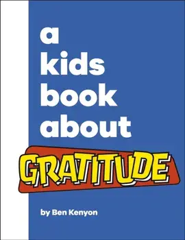 A Kids Book About Gratitude, Hardback/Ben Kenyon