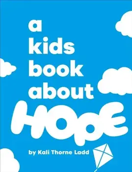 A Kids Book About Hope, Hardback/Kali Ladd