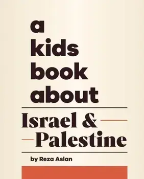 A Kids Book About Israel & Palestine, Hardback/Reza Aslan