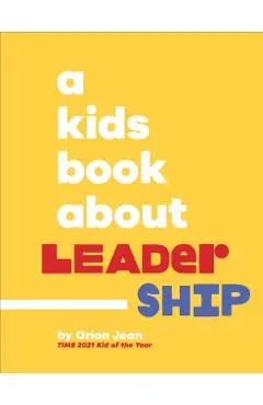 A Kids Book About Leadership - Orion Jean