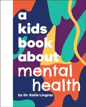 A Kids Book About Mental Health, Hardback/Katie Lingras