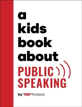 A Kids Book About Public Speaking, Hardback/TEDx Portland