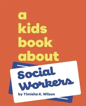 A Kids Book About Social Workers, Hardback/Timisha K Wilson
