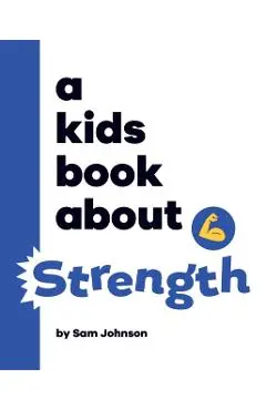 A Kids Book About Strength - Sam Johnson