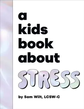 A Kids Book About Stress, Hardback/Sam Wilt