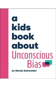 A Kids Book about Unconscious Bias - Wendy Batchelder