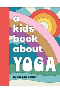 A Kids Book About Yoga - Megan Emily Snider