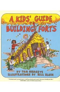 A Kids' Guide to Building Forts - Tom Birdseye