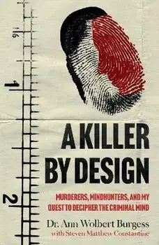 A Killer By Design. Murderers, Mindhunters, and My Quest to Decipher the Criminal Mind, Paperback/Steven Matthew Constantine