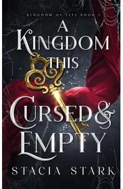 A Kingdom This Cursed and Empty - Stacia Stark