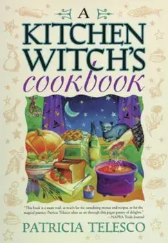 A Kitchen Witch's Cookbook a Kitchen Witch's Cookbook, Paperback/Patricia Telesco