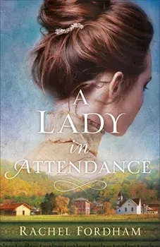 A Lady in Attendance, Paperback/Rachel Fordham
