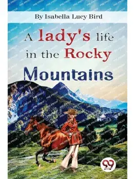 A Lady's Life In the Rocky Mountains, Paperback/***