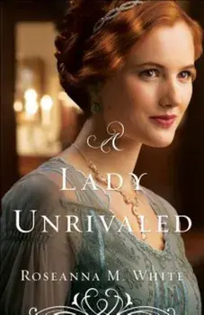 A Lady Unrivaled, Paperback/Roseanna M. White