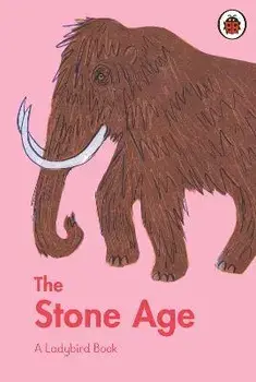 A Ladybird Book: The Stone Age, Hardback/Sidra Ansari
