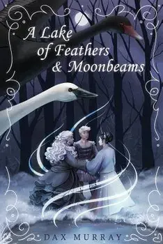 A Lake of Feathers and Moonbeams/Dax Murray