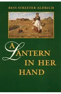 A Lantern in Her Hand - Bess Streeter Aldrich