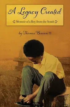 A Legacy Created: Memoir of a Boy from the South, Paperback/Thomas Benson