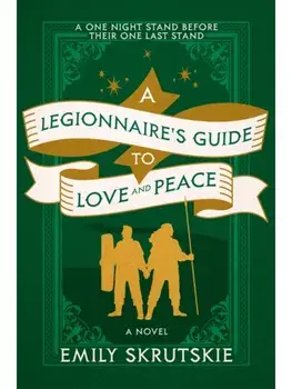 A Legionnaire's Guide to Love and Peace. A Novel, Paperback/Emily Skrutskie