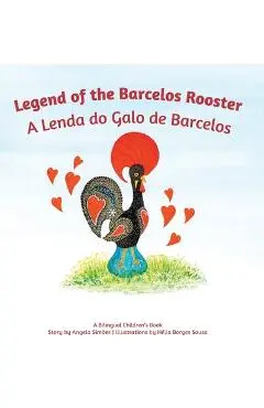 A Lenda do Galo do Barcelos - Angela Antonio Costa Simoes