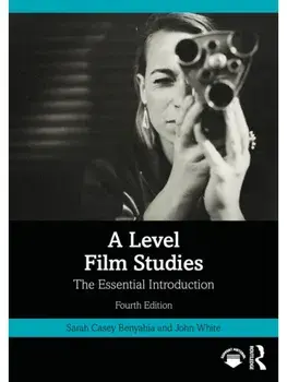 A Level Film Studies. The Essential Introduction, 4 ed, Paperback/***