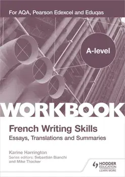A-level French Writing Skills: Essays, Translations and Summaries. For AQA, Pearson Edexcel and Eduqas, Paperback/Karine Harrington