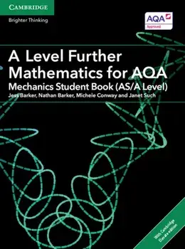 A Level Further Mathematics for AQA Mechanics Student Book (AS/A Level) with Cambridge Elevate Edition (2 Years)/Janet Such