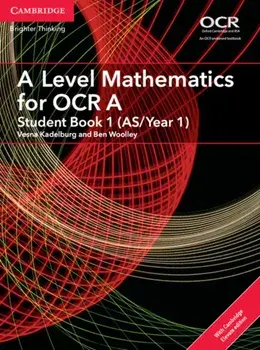 A Level Mathematics for OCR A Student Book 1 (AS/Year 1) with Cambridge Elevate Edition (2 Years)/Ben Woolley