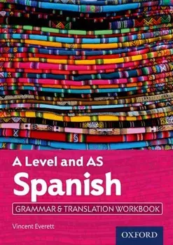 A Level Spanish: A Level and AS: Grammar & Translation Workbook, Paperback/Vincent Everett
