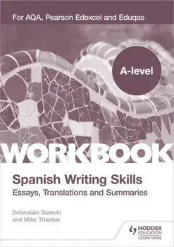 A-level Spanish Writing Skills: Essays, Translations and Summaries. For AQA, Pearson Edexcel and Eduqas, Paperback/Sebastian Bianchi