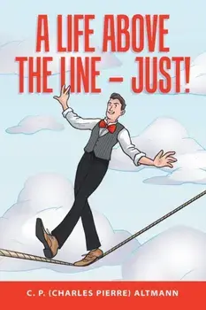 A Life Above the Line - Just!, Paperback/C. P. (Charles Pierre) Altmann