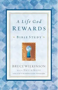 A Life God Rewards: Bible Study - Bruce Wilkinson