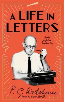 A Life in Letters. 50th Anniversary Edition, Hardback/P.G. Wodehouse