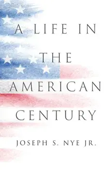A Life in the American Century, Hardback/Joseph S., Jr. Nye
