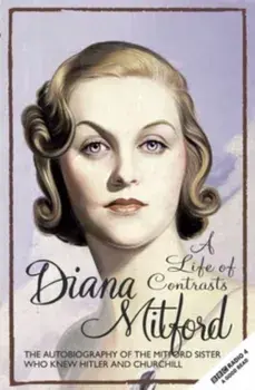 A Life of Contrasts. The Autobiography of the Most Glamorous Mitford Sister, 2 New edition, Paperback/Diana Mitford (Lady Mosley)
