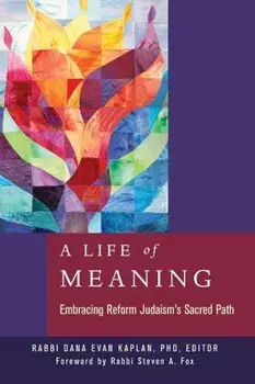 A Life of Meaning: Embracing Reform Judaism's Sacred Path, Paperback/Dana Evan Kaplan