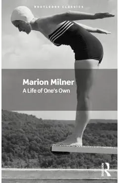 A Life of One's Own - Marion Milner