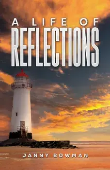 A Life of Reflections, Paperback/Janny Bowman