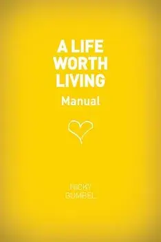 A Life Worth Living Guest Manual, Paperback/Nicky Gumbel