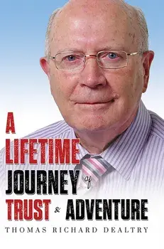 A Lifetime Journey of Trust & Adventure, Paperback/Thomas Richard Dealtry
