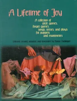 A Lifetime of Joy. A Collection of Circle Games, Finger Games, Songs, Verses and Plays for Puppets and Marionettes, Paperback/***
