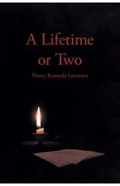 A Lifetime or Two - Nancy Kennedy Lawrence