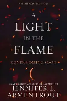 A Light in the Flame: A Flesh and Fire Novel, Hardcover/Jennifer L. Armentrout