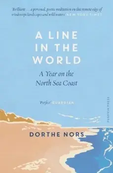 A Line in the World. A Year on the North Sea Coast, Paperback/Dorthe Nors