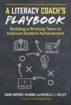 A Literacy Coach's Playbook. Building a Winning Team to Improve Student Achievement, Paperback/Michelle J. Kelley