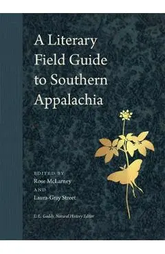 A Literary Field Guide to Southern Appalachia - Rose Mclarney