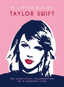 A Little Bit of Taylor Swift. An Unofficial Celebration of a Modern Icon, Hardback/Summersdale Publishers
